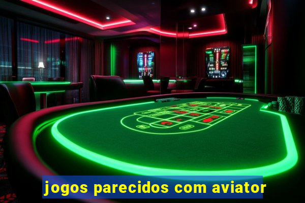 jogos parecidos com aviator