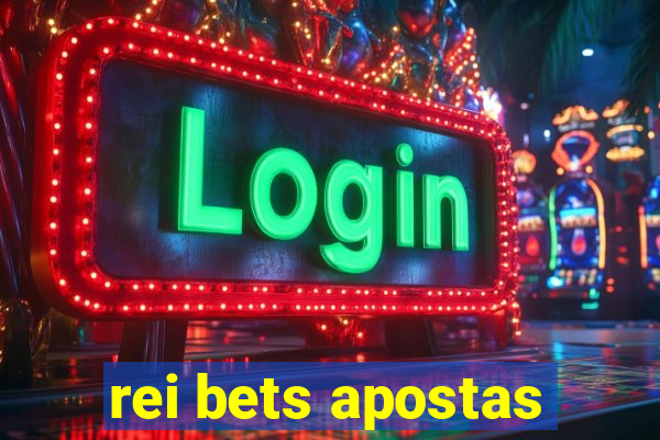 rei bets apostas