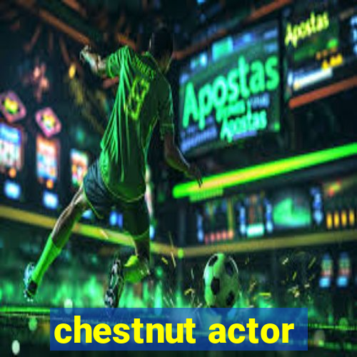 chestnut actor