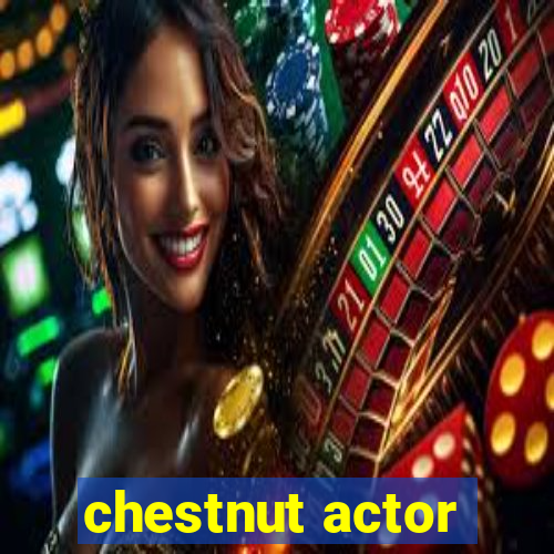 chestnut actor