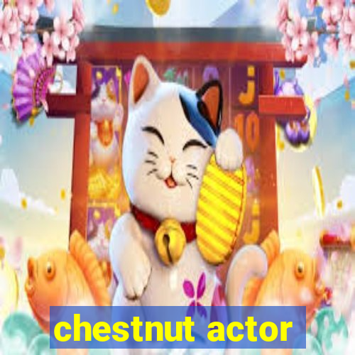 chestnut actor