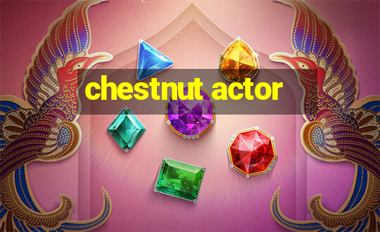 chestnut actor