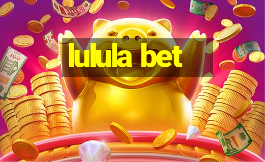 lulula bet