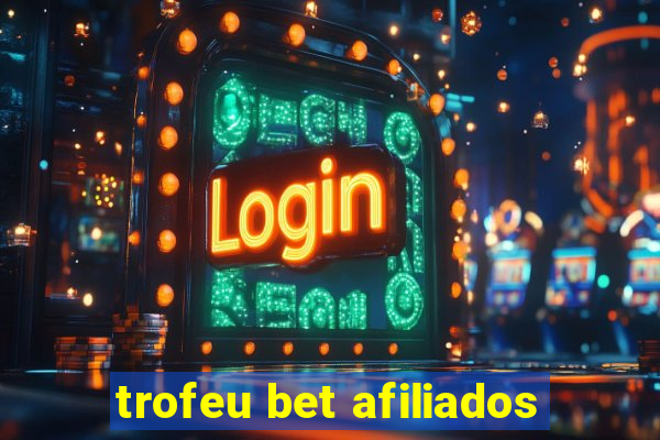 trofeu bet afiliados