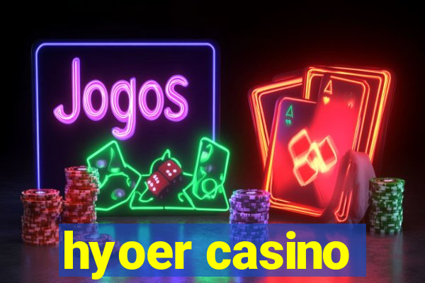 hyoer casino