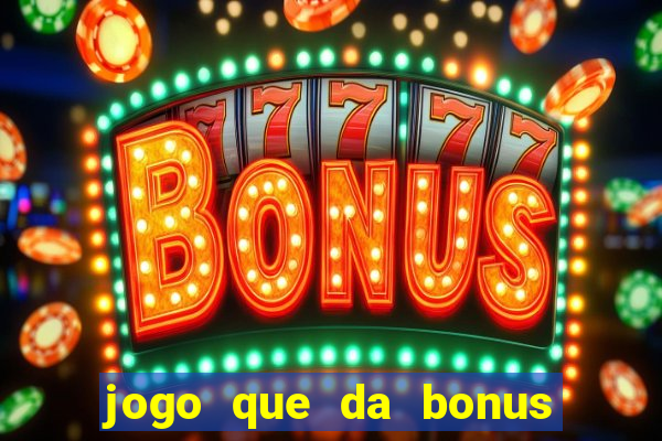 jogo que da bonus ao se cadastrar