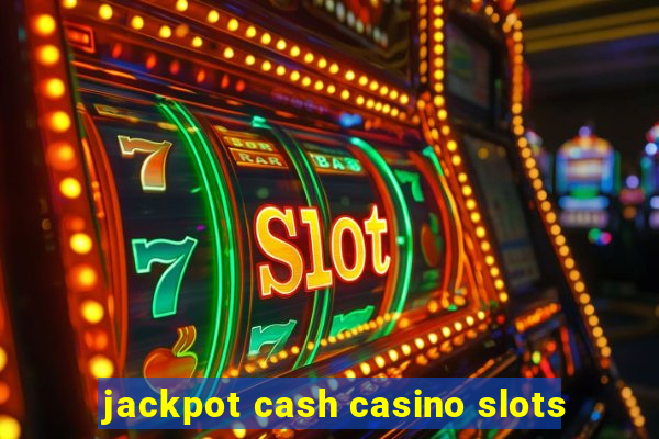 jackpot cash casino slots