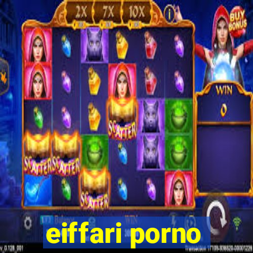 eiffari porno