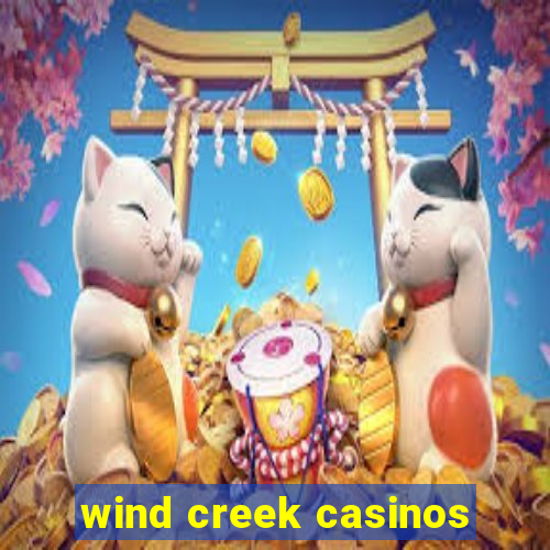 wind creek casinos