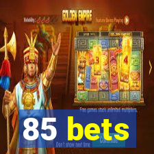 85 bets