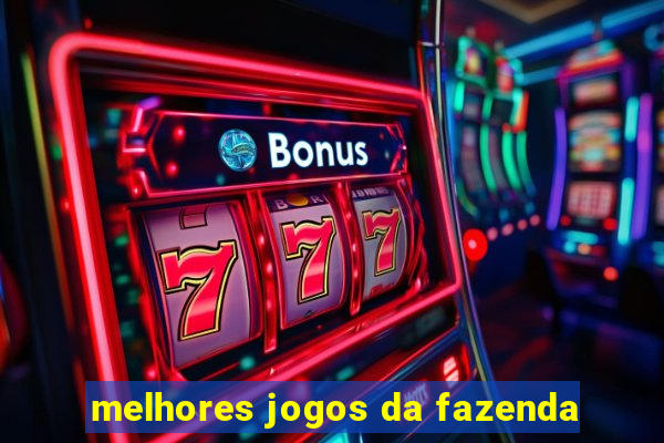 melhores jogos da fazenda