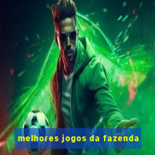 melhores jogos da fazenda