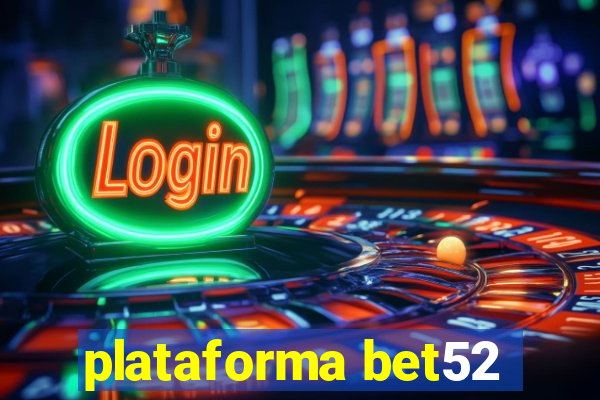 plataforma bet52