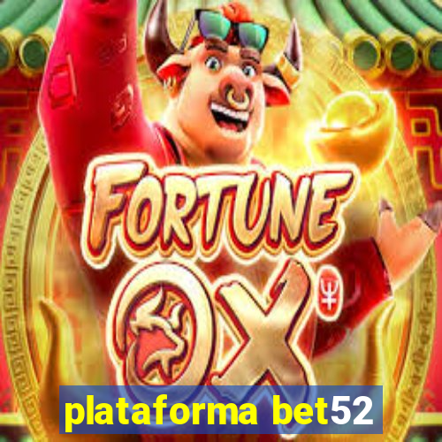 plataforma bet52