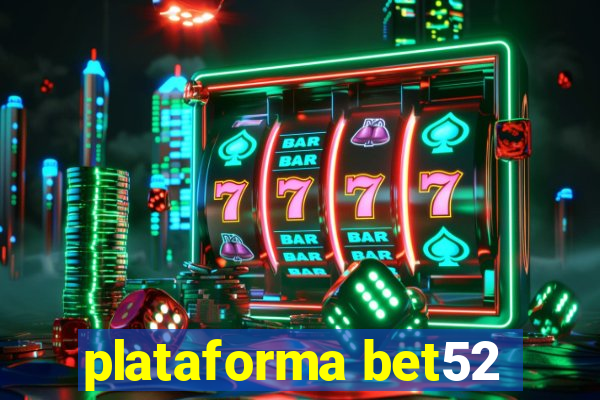 plataforma bet52