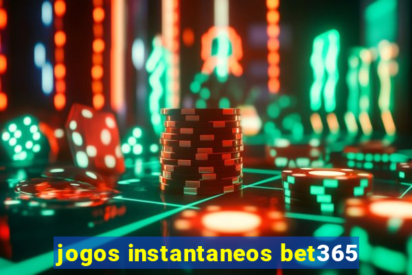 jogos instantaneos bet365