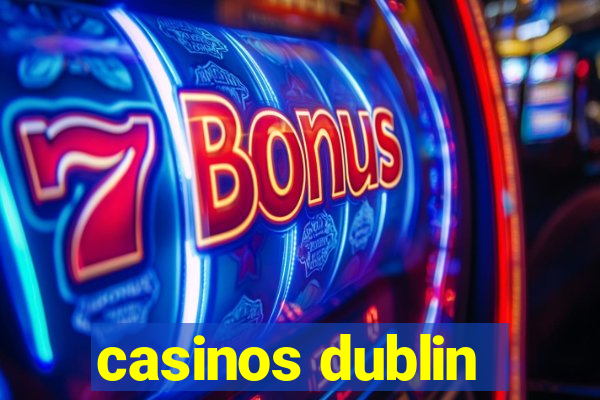 casinos dublin