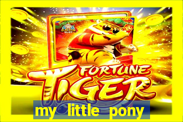 my little pony jogos de vestir