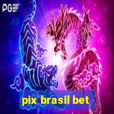 pix brasil bet