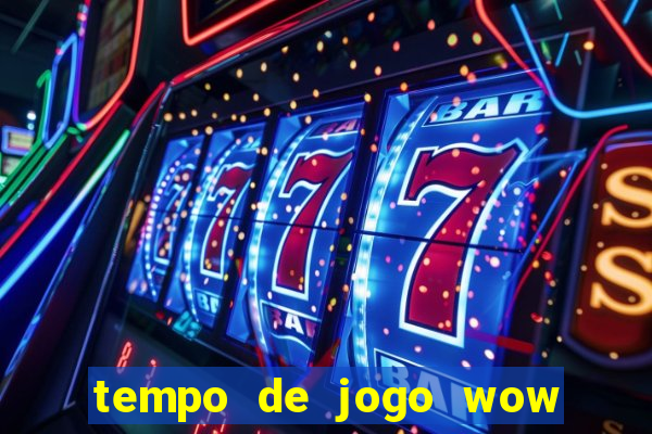 tempo de jogo wow 30 dias