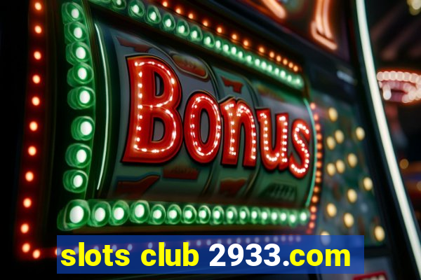 slots club 2933.com