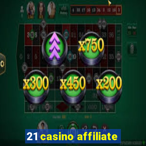 21 casino affiliate