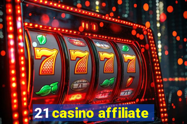 21 casino affiliate