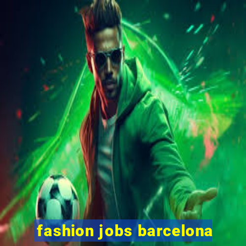 fashion jobs barcelona