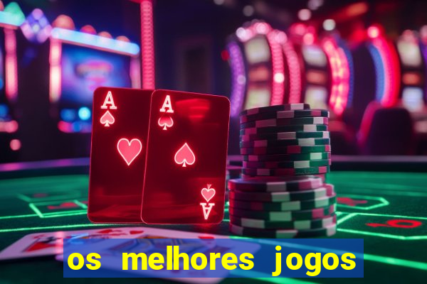 os melhores jogos on line