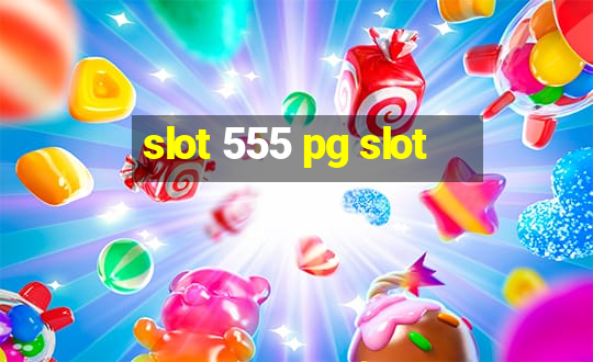 slot 555 pg slot