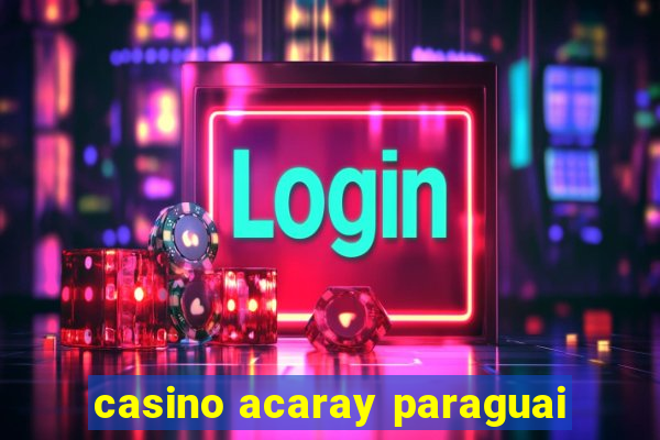 casino acaray paraguai