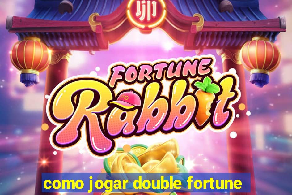 como jogar double fortune