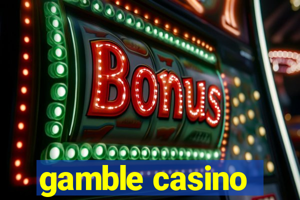 gamble casino