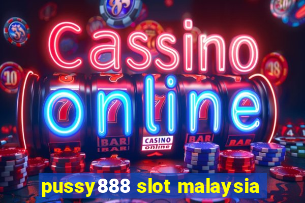 pussy888 slot malaysia