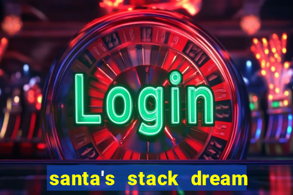 santa's stack dream drop slot