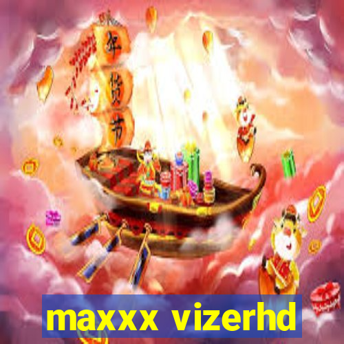 maxxx vizerhd