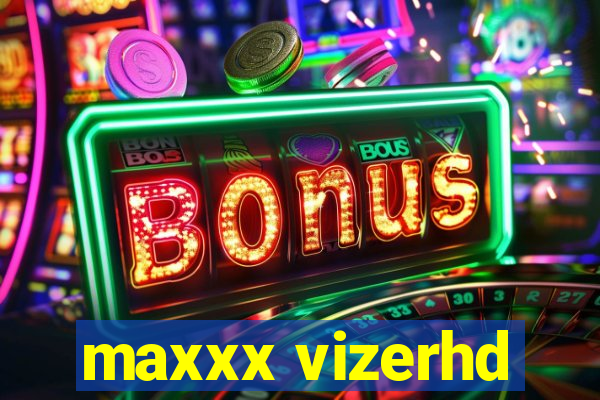 maxxx vizerhd