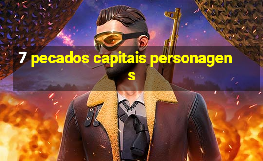 7 pecados capitais personagens