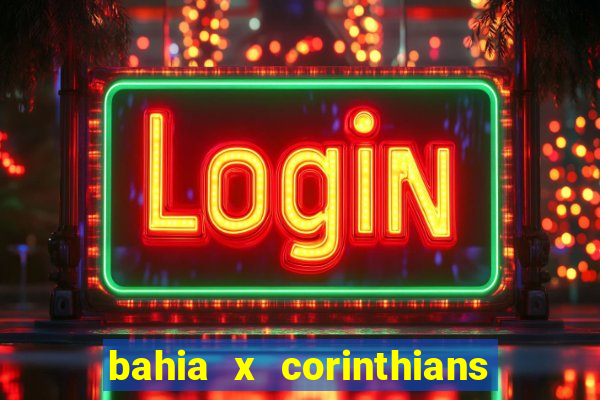 bahia x corinthians onde assistir