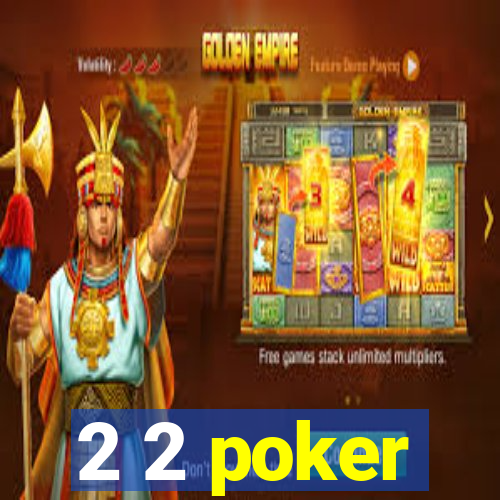 2 2 poker