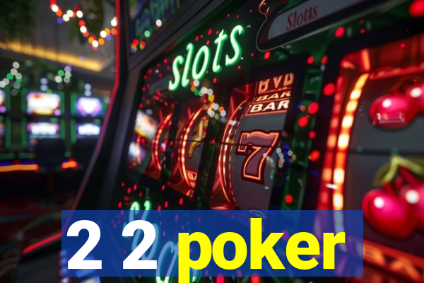 2 2 poker