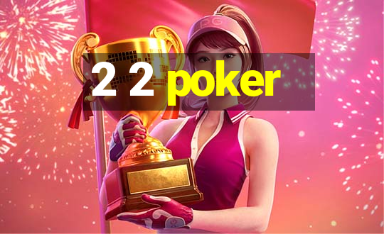 2 2 poker