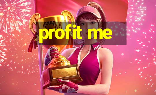 profit me