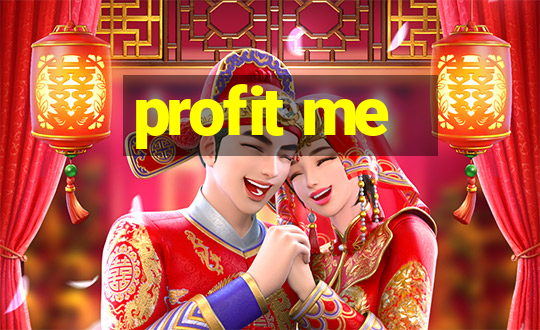 profit me