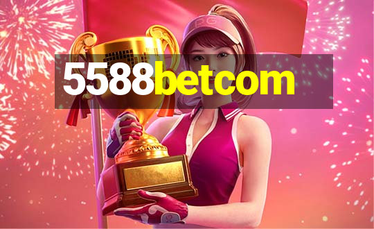 5588betcom