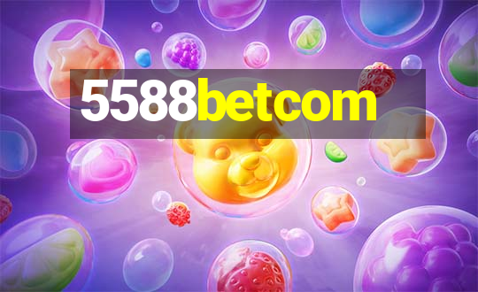 5588betcom