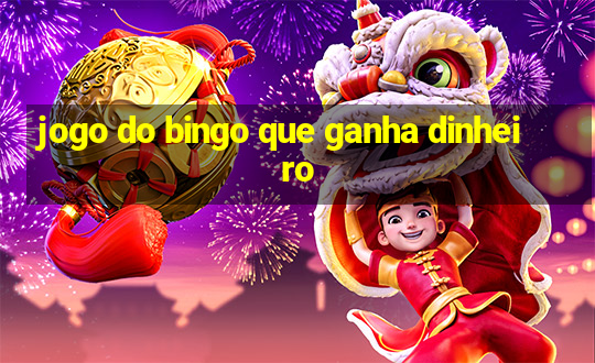 jogo do bingo que ganha dinheiro