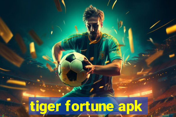 tiger fortune apk