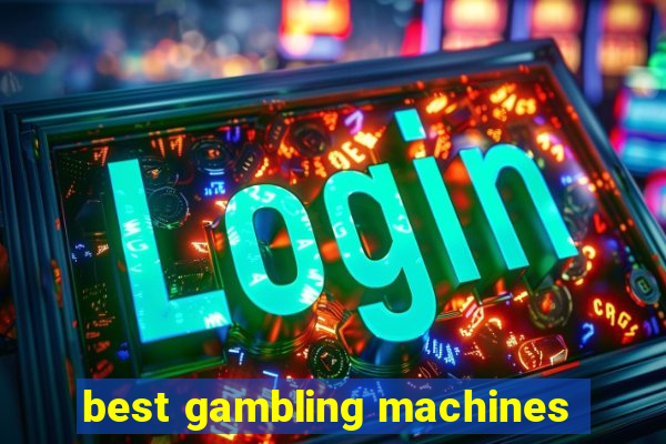 best gambling machines