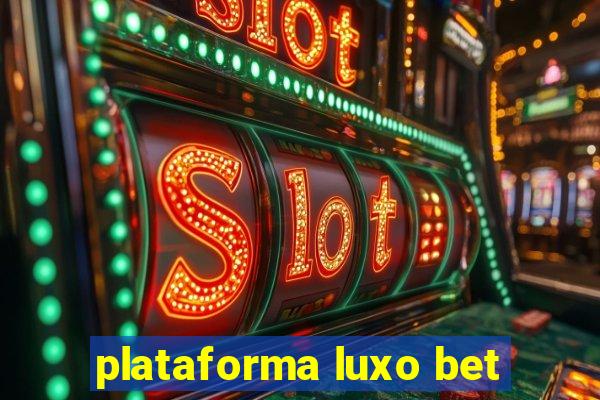 plataforma luxo bet